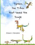 Tyrann, the T-Rex that saved the Jungle