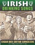 Irish Drinking Songs Cigar Box Guitar Songbook: 35 Classic Drinking Songs from Ireland, Scotland and Beyond - Tablature, Lyrics and Chords for 3-strin