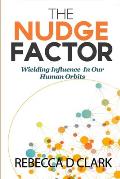 The Nudge Factor: Wielding Influence In Our Human Orbits