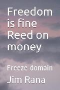 Freedom is fine Reed on money: Freeze domain