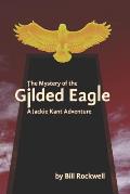 The Mystery of the Gilded Eagle: A Jackie Kant Adventure