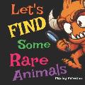 Let's Find Some Rare Animals