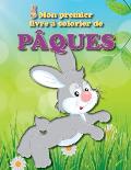 Mon premier livre ? colorier de P?ques: Plein d'images amusantes sur le th?me de P?ques pour les petits de la famille