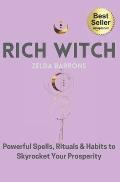 Rich Witch: Powerful Spells, Rituals and Habits to Skyrocket Your Prosperity