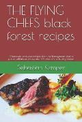 THE FLYING CHEFS black forest recipes: 10 fantastic exclusive recipes from the honeymoon chef of prince william and kate and VIP chef of The Rolling S