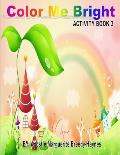 Color Me Bright Activity Book 3