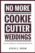No More Cookie Cutter Weddings: Secrets to Unique and Memorable Events