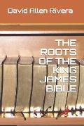 The Roots of the King James Bible