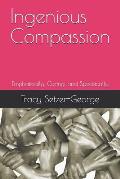 Ingenious Compassion: Emphatically, Caring, and Specifically