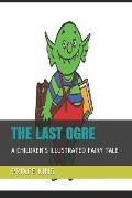 The Last Ogre: A Children's Illustrated Fairy Tale