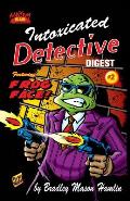 Intoxicated Detective Digest 2: Featuring Frog Face!