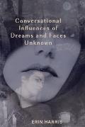 Conversational Influences of Dreams and Faces Unknown
