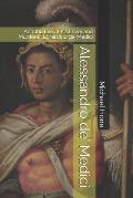 Alessandro de' Medici: And the Life of his Lover and Murderer, Lorenzino de' Medici