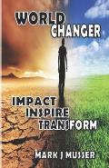 World Changer: Impact. Inspire. Transform.