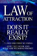 Law of Attraction - Does It Really Exist?: 7 Laws and Their Meaning. How They Work and What Are We Doing Wrong?