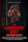 The Carnivore Diet: Special Edition - Two Books - Carnivore Diet With Intermittent Fasting. Combine Two Powerful Strategies For Rapid Fat