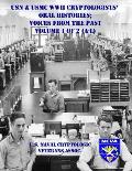 USN & USMC WWII Cryptologists' Oral Histories;: Voices from the Past - Vol. 1 of 2 (A-L)