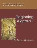 Beginning Algebra II: An Algebra Workbook