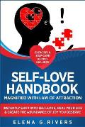Self-Love Handbook Magnified with Law of Attraction: Instantly Shift into Self-Love, Heal Your Life & Create the Abundance of Joy You Deserve