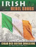 Irish Rebel Songs Cigar Box Guitar Songbook: 35 Classic Patriotic Songs from Ireland and Scotland - Tablature, Lyrics and Chords for 3-string GDG Tu