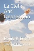 La Clef: Anti Depression: Revivre Enfin
