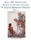 Wall Art Made Easy: Ready to Frame Vintage W. Heath Robinson Prints Vol 2: 30 Beautiful Illustrations to Transform Your Home