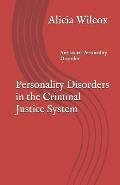 Personality Disorders in the Criminal Justice System: Antisocial Personality Disorder