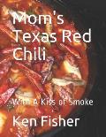 Mom's Texas Red Chili: With A Kiss of Smoke