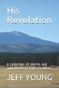 His Revelation: A Collection of Stories and Adventures in God's Creation
