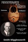 Smith Wigglesworth The Perseverance of the Saints: Commitment, Obedience, Patience, Endurance