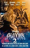 Dark Shadows 2: Voodoo and Black Magic of New Orleans (An Authors on a Train Short Story Collection)