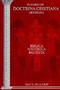Sumario de Doctrina Cristiana Ortodoxa: B?blica, Hist?rica, Bautista (Principios)
