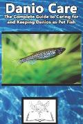 Danio Care: The Complete Guide to Caring for and Keeping Danio as Pet Fish