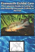 Firemouth Cichlid Care: The Complete Guide to Caring for and Keeping Firemouth Cichlids as Pet Fish