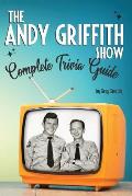The Andy Griffith Show Complete Trivia Guide: Trivia, Quotes & Little Know Facts