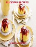 Pudding Recipes: Every page has space for notes, Assorted titiles, Fruit and Vegetable, Rice, Chocolate, Bread, Special titles