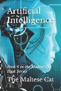 Artificial Intelligence: Book 6 in the Maltese Cat Book Series