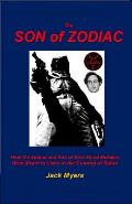 The Son of Zodiac: How the Zodiac and Son of Sam Serial Murders Were Meant to Usher in the Coming of Satan