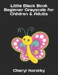 Little Black Book Beginner Grayscale for Children & Adults