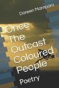 Once the Outcast Coloured People
