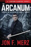 The Arcanum: A Supernatural Espionage Urban Fantasy Series