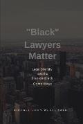 Black Lawyers Matter: Diversity in Law and the Blue-on-Black Crime Wave