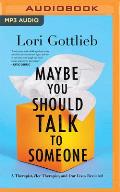Maybe You Should Talk to Someone A Therapist Her Therapist & Our Lives Revealed MP3 CD