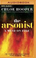 The Arsonist: A Mind on Fire