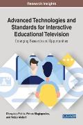 Advanced Technologies and Standards for Interactive Educational Television: Emerging Research and Opportunities