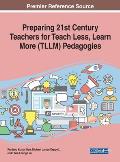 Preparing 21st Century Teachers for Teach Less, Learn More (TLLM) Pedagogies