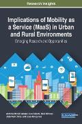 Implications of Mobility as a Service (MaaS) in Urban and Rural Environments: Emerging Research and Opportunities