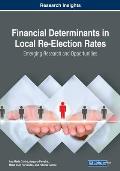 Financial Determinants in Local Re-Election Rates: Emerging Research and Opportunities