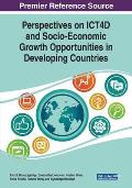 Perspectives on ICT4D and Socio-Economic Growth Opportunities in Developing Countries