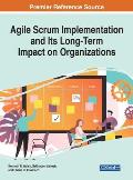 Agile Scrum Implementation and Its Long-Term Impact on Organizations